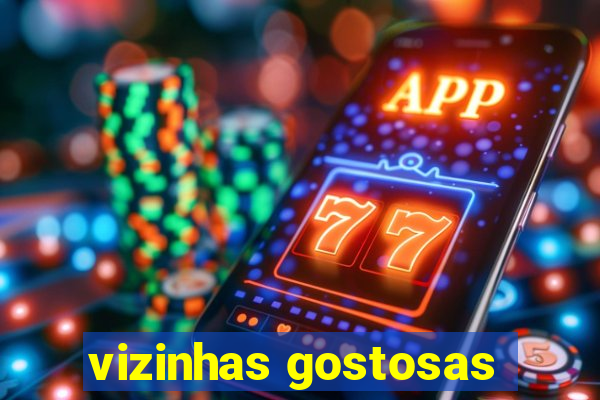 vizinhas gostosas